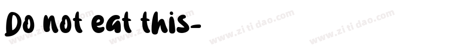 Do not eat this字体转换